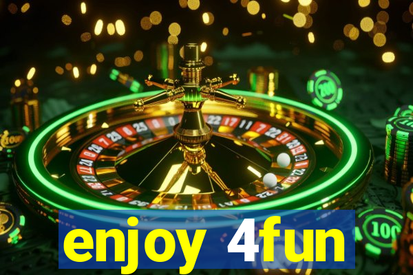enjoy 4fun